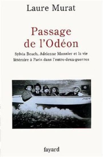 Passage de l'Odéon: Sylvia Beach, Adrienne Monnier et la vie littéraire à Paris dans l'entre-deux-guerres