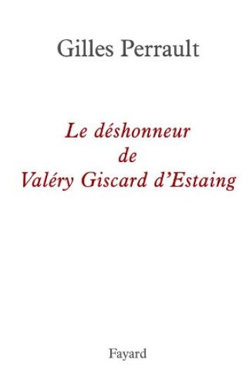 Le déshonneur de Valéry Giscard d'Estaing