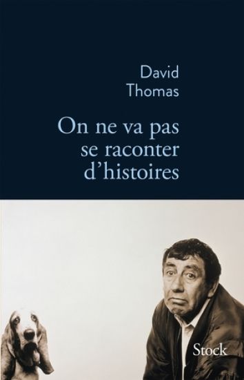On Ne Va Pas Se Raconter D Histoires