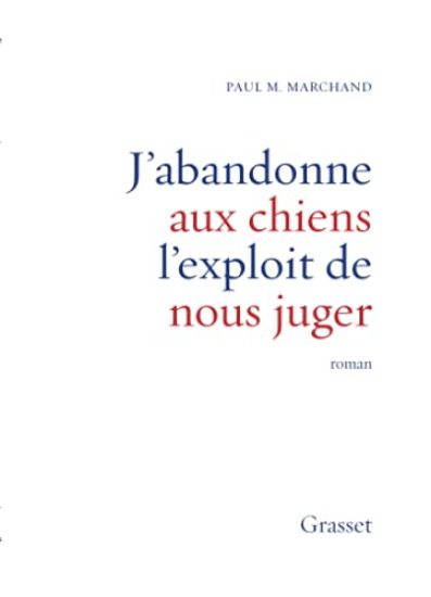 J'abandonne aux chiens l'exploit de nous juger