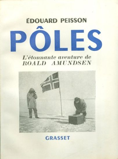 Pôles, l'étonnante aventure de Roald Amundsen