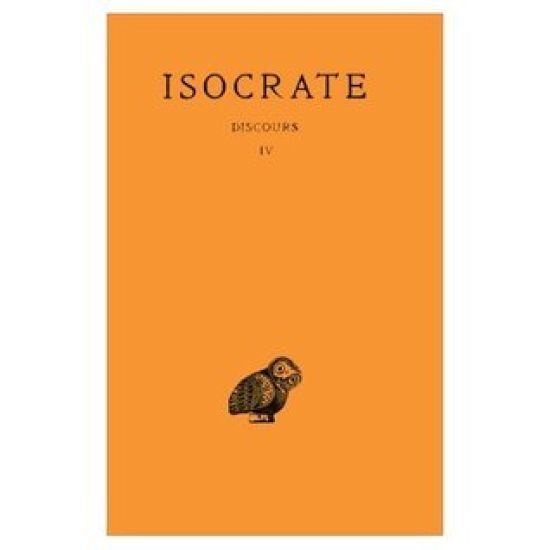 Isocrate, Discours. Tome IV: Philippe - Panathenaique - Lettres - Fragments