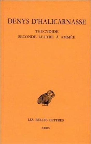Denys d'Halicarnasse, Opuscules Rhetorique. Tome IV: Thucydide - Seconde Lettre a Ammee B