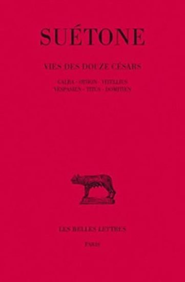 Suetone, Vie Des Douze Cesars: Tome III: Galba - Othon - Vitellius - Vespasien - Titus - Domitien