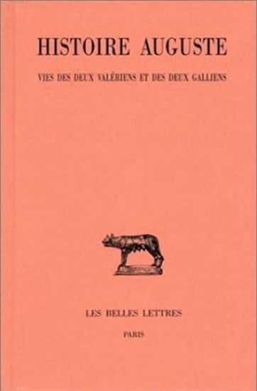 Histoire Auguste: Tome IV, 2e Partie: Vies Des Deux Valeriens Et Des Deux Galliens