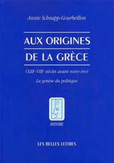 Aux Origines de la Grece: Xiiie-Viiie Siecles Avant Notre Ere, La Genese Du Politique