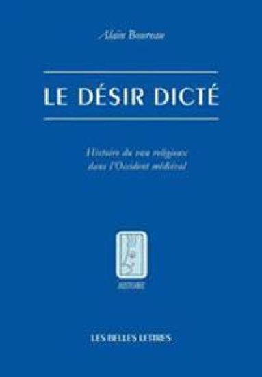 Le Desir Dicte: Histoire Du Vu Religieux Dans l'Occident Medieval