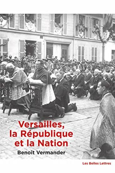 Versailles, La Republique Et La Nation: Une Topologie Politique