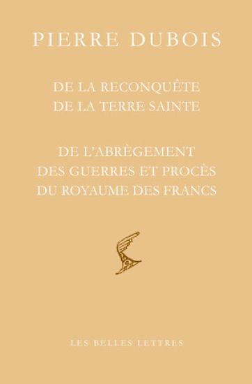 de la Reconquete de la Terre Sainte: Suivi de de l'Abregement Des Guerres Et Proces Du Royaume Des Francs