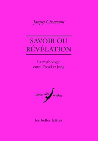 Savoir Ou Revelation: La Mythologie Entre Freud Et Jung