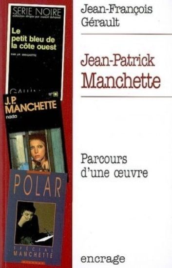 Jean-Pierre Manchette: Parcours d'Une Oeuvre