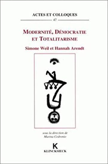 Modernite, Democratie Et Totalitarisme: Simone Weil Et Hannah Arendt