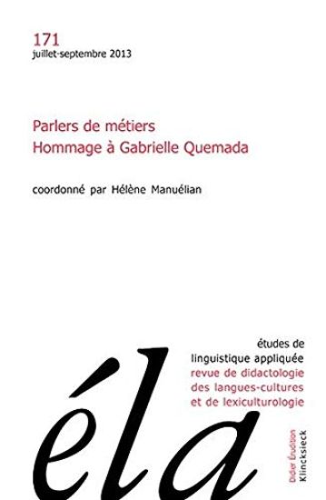 Etudes de Linguistique Appliquee - No3/2013: Parlers de Metiers. Hommage a Gabrielle Quemada