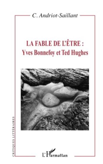 La fable de l'être : Yves Bonnefoy et Ted Hughes