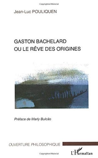 Gaston Bachelard ou le rêve des origines