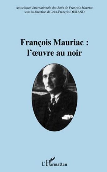 François Mauriac : l'oeuvre au noir