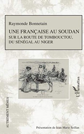 Une française au Soudan sur la route de Tombouctou, du Sénégal au Niger