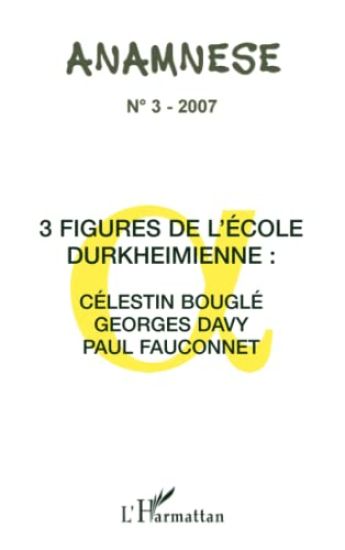 Trois figures de l'école Durkheimienne : Célestin Bouglé Georges Davy, Paul Fauconnet