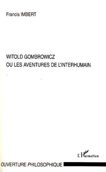 Witold Gombrowicz ou les aventures de l'interhumain