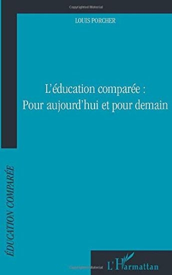 Education comparée : Pour aujourd'hui et pour demain