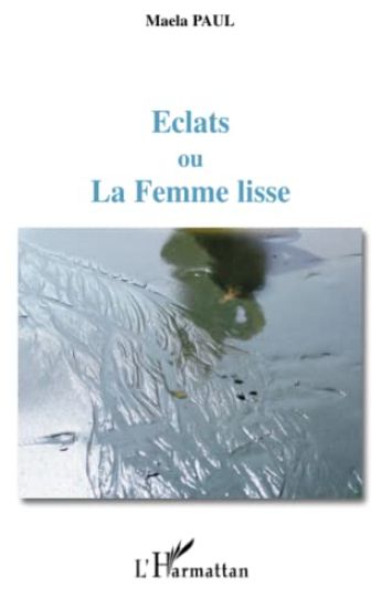 Eclats ou La Femme lisse