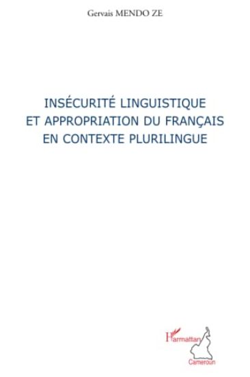 Insécurité linguistique et appropriation du français en contexte plurilingue