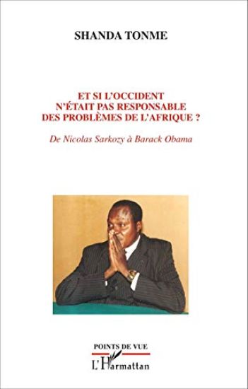 Et si l'occident n'était pas responsable des problèmes de l'Afrique ?
