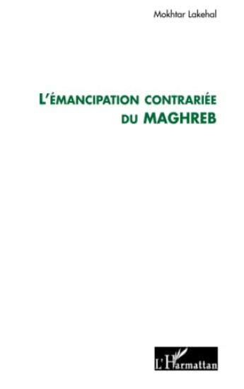 L'émancipation contrariée du Maghreb