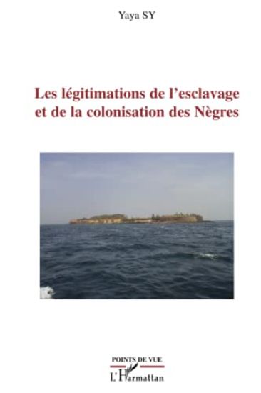 Les légitimations de l'esclavage et de la colonisation des Nègres