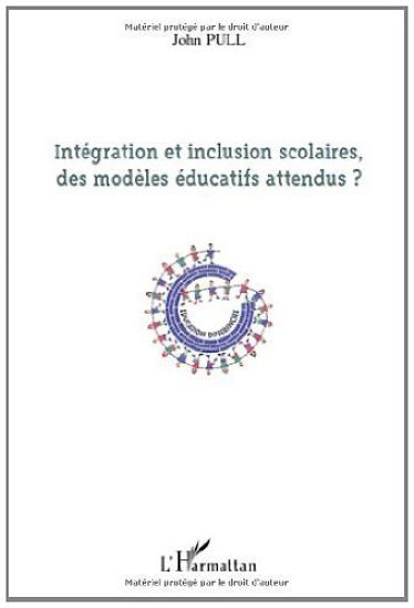 Intégration et inclusion scolaires, des modèles éducatifs attendus ?