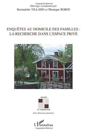 Enquêtes au domicile des familles: La recherche dans l'espace privé