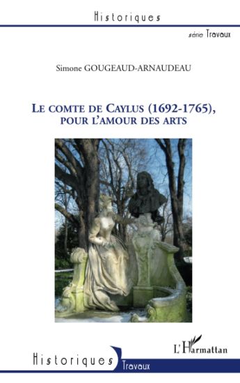 Le Comte de Caylus (1692-1765), pour l'amour des arts