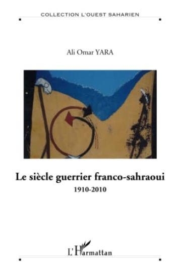 Le siècle guerrier franco-sahraoui