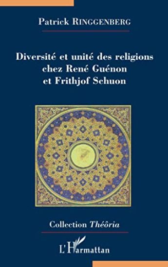 Diversité et unité des religions chez René Guénon et Frithjof Schuon