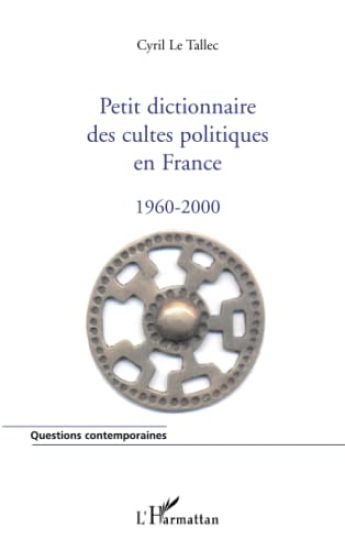 Petit dictionnaire des cultes politiques en France 1960-2000