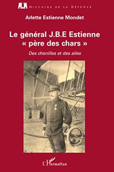 Le général J.B.E Estienne - père des chars