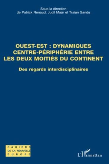 Ouest-Est : dynamiques centre-périphérie entre les deux moitiés du continent