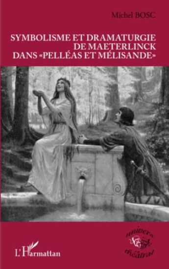 Symbolisme et dramaturgie de Maeterlinck dans "Pelléas et Mélisande"