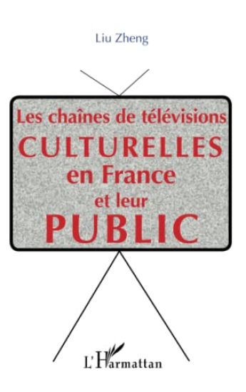 Les chaînes de télévisions culturelle  en France et leur public
