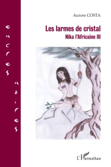 LES LARMES DE CRISTAL NIKA L'AFRICAINE III