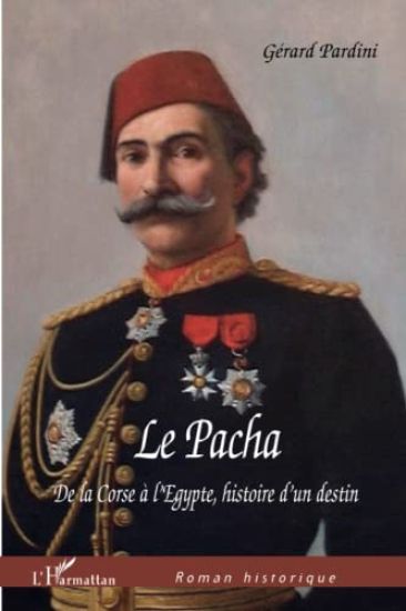 Le Pacha De la Corse à l'Egypte, Histoire d'un destin