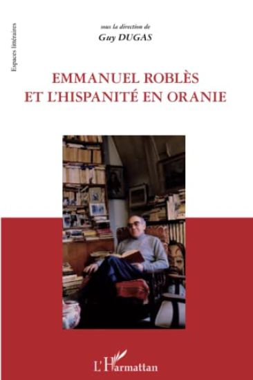 Emmanuel Roblès et l'hispanité en oranie