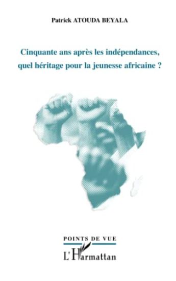 Cinquante ans après les indépendances, quel héritage pour la jeunesse africaine ?