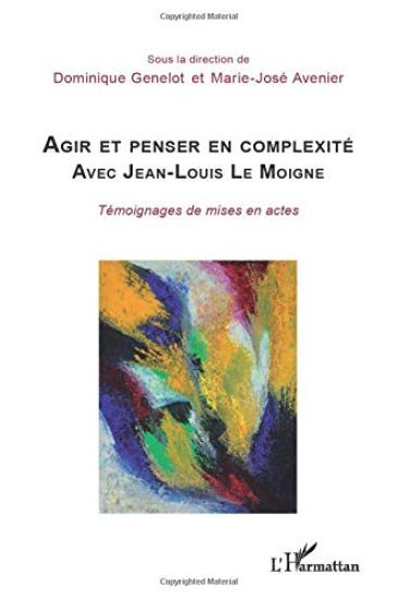 Agir et penser en complexité avec Jean-Louis Le Moigne