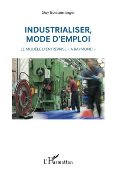 Industrialiser, mode d'emploi