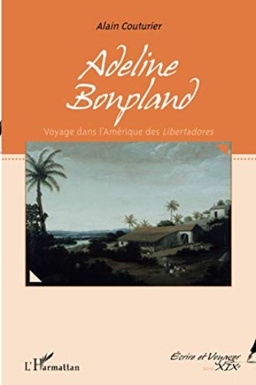 Adeline Bonpland, voyage dans l'Amérique des <em>Libertadores</em>