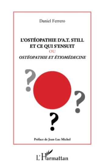 L'ostéopathie d'A.T Still et ce qui s'ensuit ou