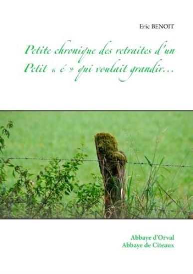 Petite chronique des retraites d'un Petit ' é ' qui voulait grandir...