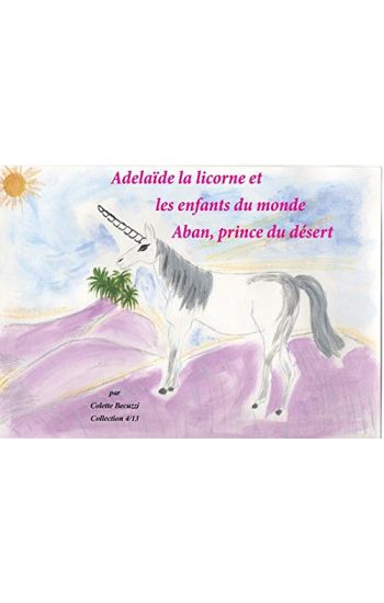 Adélaïde la licorne et les enfants du monde - Aban, prince du désert