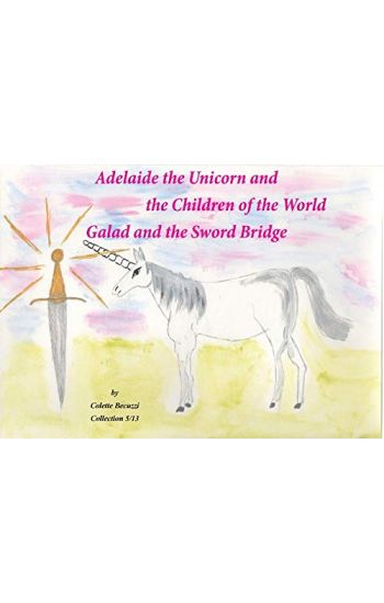 Adelaide the Unicorn and the Children of the World - Galad and the Sword Bridge